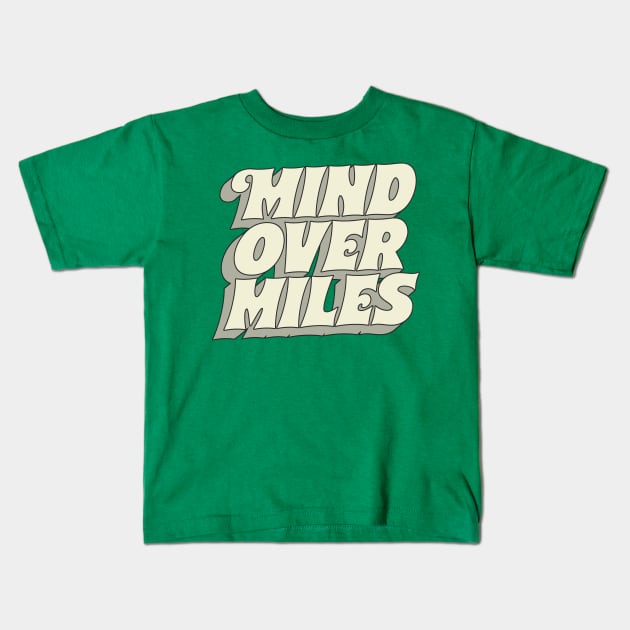 == Mind Over Miles == Kids T-Shirt by DankFutura